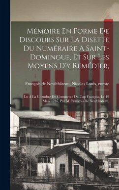 Cover Mémoire En Forme De Discours Sur La Disette Du Numéraire A Saint-domingue, Et Sur Les Moyens D'y Remédier,