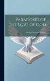 Paradoxes of the Love of God