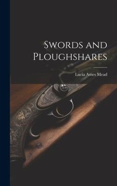 Swords and Ploughshares - Mead, Lucia Ames