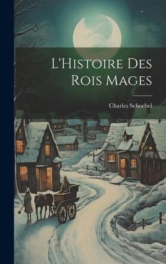 L'Histoire Des Rois Mages - Schoebel, Charles