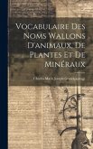 Vocabulaire Des Noms Wallons D'animaux, De Plantes Et De Minéraux