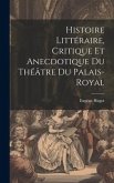 Histoire Littéraire, Critique et Anecdotique du Théâtre du Palais-Royal