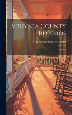 Virginia County Records: 6, pt.1 - Crozier, William Armstrong