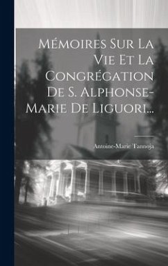 Cover Mémoires Sur La Vie Et La Congrégation De S. Alphonse-marie De Liguori...