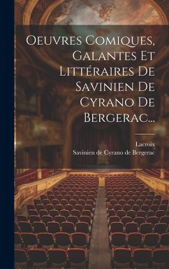 Cover Oeuvres Comiques, Galantes Et Littéraires De Savinien De Cyrano De Bergerac...