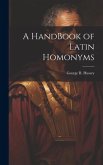 A HandBook of Latin Homonyms A HandBook of Latin Homonyms