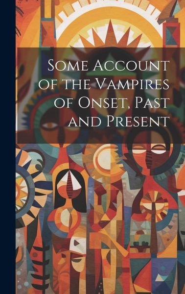 Some Account of the Vampires of Onset, Past and Present Some Account of the Vampires of Onset, Past and Present