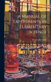 A Manual of Experiments in Elementary Science