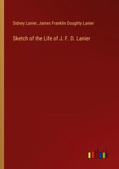 Sketch of the Life of J. F. D. Lanier