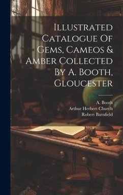 Cover Illustrated Catalogue Of Gems, Cameos & Amber Collected By A. Booth, Gloucester