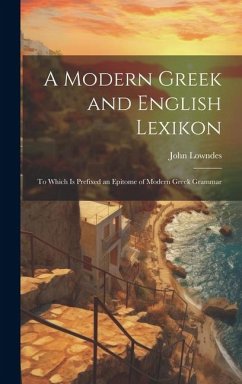 Cover A Modern Greek and English Lexikon: To Which Is Prefixed an Epitome of Modern Greek Grammar