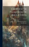 Cronica De Palmeirim De Inglaterra; Volume 3 Cronica De Palmeirim De Inglaterra; Volume 3