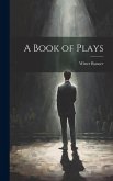A Book of Plays A Book of Plays