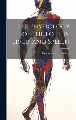 Cover The Physiology of the Foetus, Liver, and Spleen