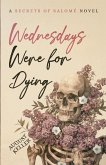 Wednesdays Were for Dying Wednesdays Were for Dying