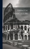 Ammien Marcellin: Ou Les Dixhuit Livres De Son Histoire Qui Nous Sont Restés; Volume 3