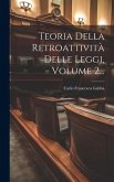 Teoria Della Retroattività Delle Leggi, Volume 2...