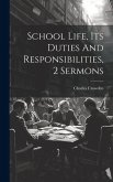 School Life, Its Duties And Responsibilities, 2 Sermons