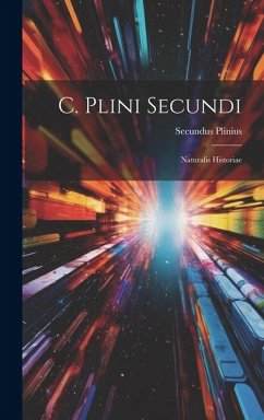 C. Plini Secundi: Naturalis Historiae - Plinius, Secundus