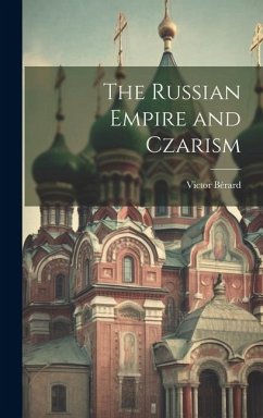 The Russian Empire and Czarism - Victor, Bérard