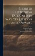 Shorter Catechism Explained by Way of... - Bild 1