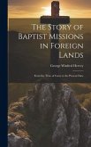 The Story of Baptist Missions in Foreign Lands The Story of Baptist Missions in Foreign Lands
