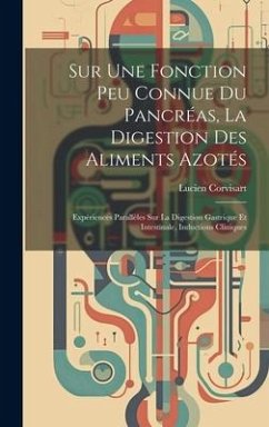 Cover Sur Une Fonction Peu Connue Du Pancréas, La Digestion Des Aliments Azotés: Expériences Parallèles Sur La Digestion Gastrique Et Intestinale, Induction