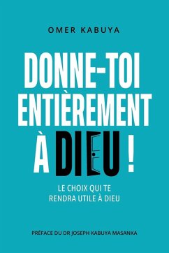 Cover DONNE-TOI ENTIÈREMENT À DIEU !