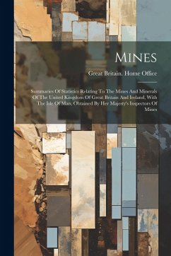 Cover Mines: Summaries Of Statistics Relating To The Mines And Minerals Of The United Kingdom Of Great Britain And Ireland, With Th
