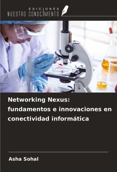 Networking Nexus: fundamentos e innovaciones en conectividad informática - Sohal, Asha
