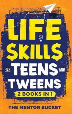 Life Skills for Teens and Tweens (2 Books in 1) - Bucket, The Mentor