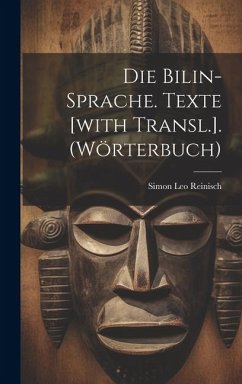 Die Bilin-sprache. Texte [with Transl.]. (wörterbuch) - Reinisch, Simon Leo