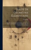 Traité De Géométrie Élémentaire: Suivi D'un Grand Nombre De Problèmes, À L'usage Des Jeunes Gens Et Des Pères De Famille Qui S'occupent De L'éducation