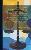 Cours De Droit Administratif Appliqué Aux Travaux Publics... Avec Un Appendice Contenant Les Nouvelles Lois Et Ordonnances En Matière D'expropriation Cours De Droit Administratif Appliqué Aux Travaux Publics... Avec Un Appendice Contenant Les Nouvelles Lois Et Ordonnances En Matière D'expropriation