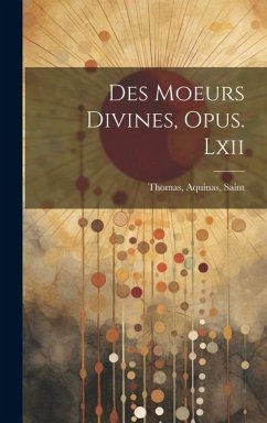 Des Moeurs Divines, Opus. Lxii