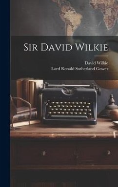 Sir David Wilkie - Gower, Lord Ronald Sutherland; Wilkie, David