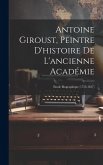 Antoine Giroust, Peintre D'histoire De L'ancienne Académie: Etude Biographique (1753-1817)