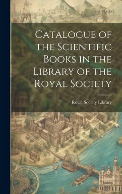 Catalogue of the Scientific Books in the Library of the Royal Society - Society (Great Britain) Library, Royal