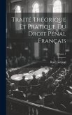 Traité Théorique Et Pratique Du Droit Pénal Français; Volume 1