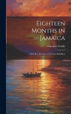 Cover Eighteen Months in Jamaica: With Recollections of the Late Rebellion