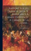 Rapport Sur Les Travaux De La 7e Ambulance À L'armée Du Rhin Et À L'armée De La Loire...