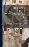 The Good Templars' Watchword no. 415-427; Volume 9