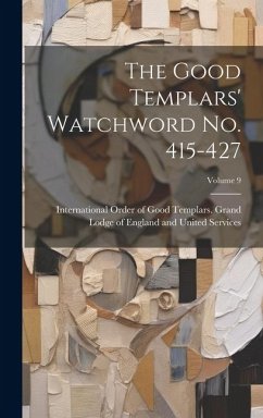 The Good Templars' Watchword no. 415-427; Volume 9