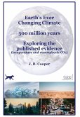 Earth's Ever Changing Climate - 500 million years - Exploring the published evidence