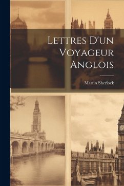 Lettres D'un Voyageur Anglois - Sherlock, Martin Lettres D'un Voyageur Anglois - Sherlock, Martin