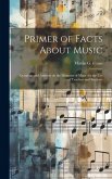 Primer of Facts About Music: Questions and Answers on the Elements of Music for the use of Teachers and Students