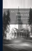 An Itinerant Preacher; Or, Sketches From the Life of the Rev. Charles Haime