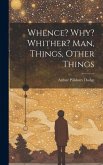 Whence? Why? Whither? Man, Things, Other Things