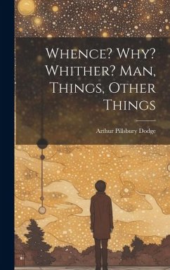 Cover Whence? Why? Whither? Man, Things, Other Things