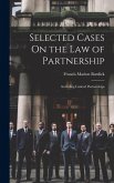 Selected Cases On the Law of Partnership: Including Limited Partnerships